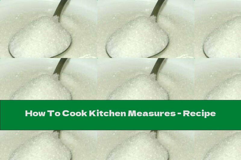 How To Cook Kitchen Measures - Recipe