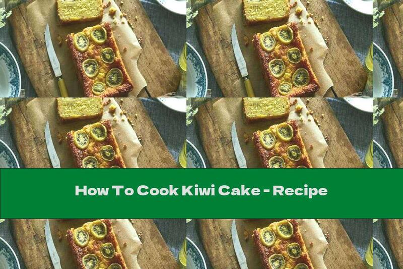 How To Cook Kiwi Cake - Recipe