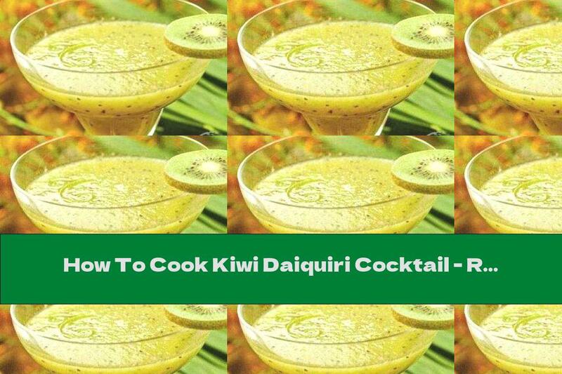 How To Cook Kiwi Daiquiri Cocktail - Recipe
