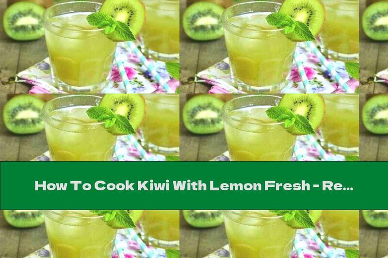 How To Cook Kiwi With Lemon Fresh - Recipe