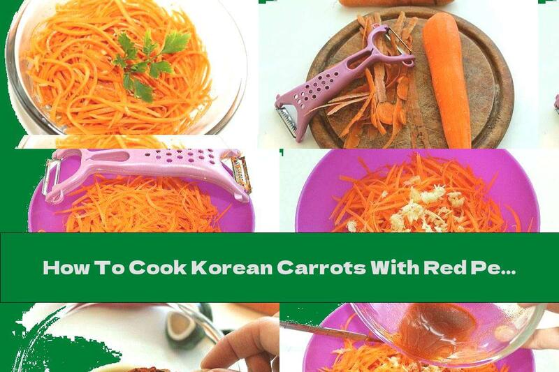 How To Cook Korean Carrots With Red Pepper - Recipe