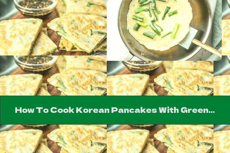 How To Cook Korean Pancakes With Green Onions - Recipe