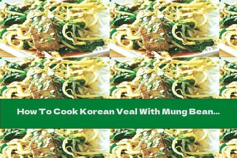 How To Cook Korean Veal With Mung Bean Sprouts - Recipe
