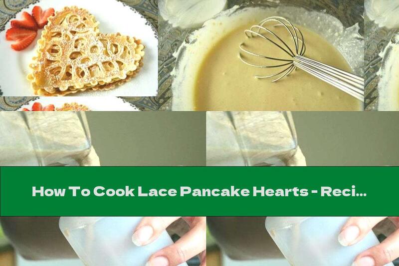 How To Cook Lace Pancake Hearts - Recipe