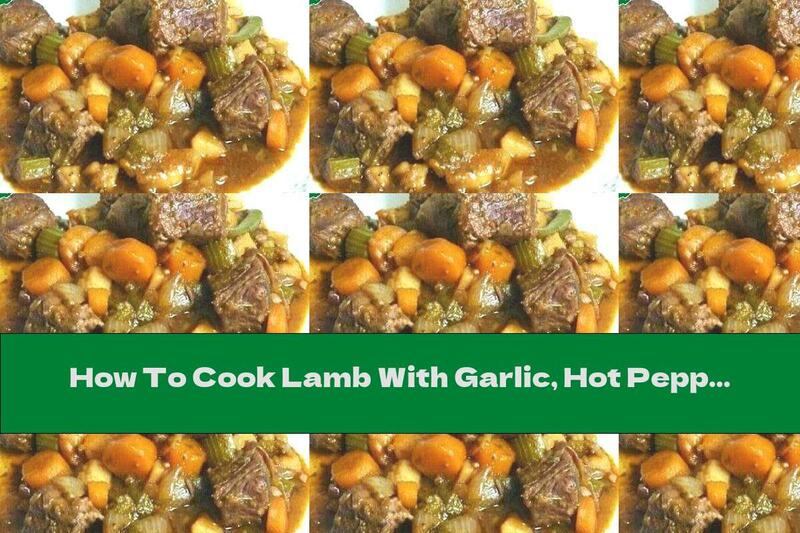 How To Cook Lamb With Garlic, Hot Pepper And Vegetables In A Pot - Recipe