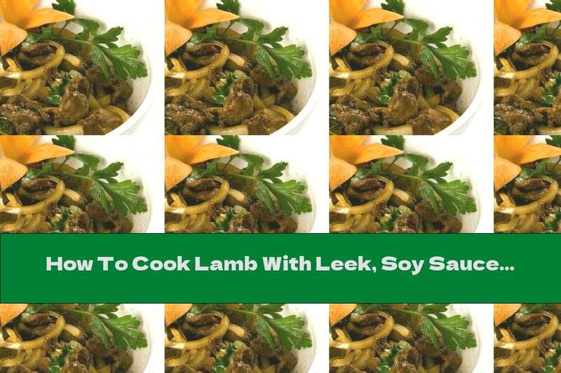 How To Cook Lamb With Leek, Soy Sauce And White Wine - Recipe