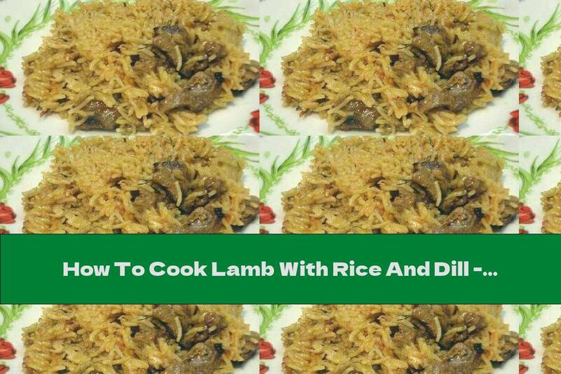 How To Cook Lamb With Rice And Dill - Recipe