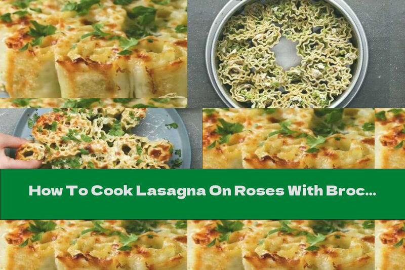 How To Cook Lasagna On Roses With Broccoli, Chicken And Alfredo Sauce - Recipe