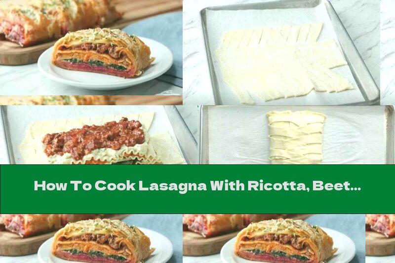 How To Cook Lasagna With Ricotta, Beets And Carrots, Wrapped In Puff Pastry - Recipe