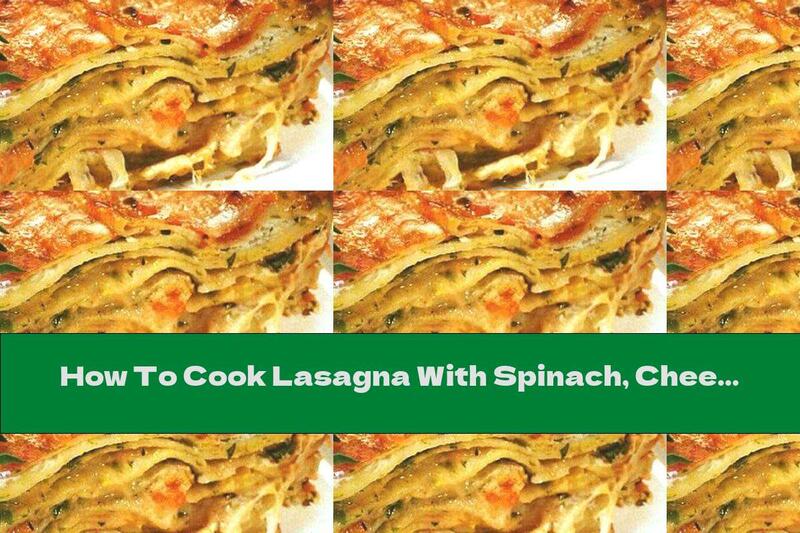 How To Cook Lasagna With Spinach, Cheese And Roasted Tomato Sauce With Garlic - Recipe