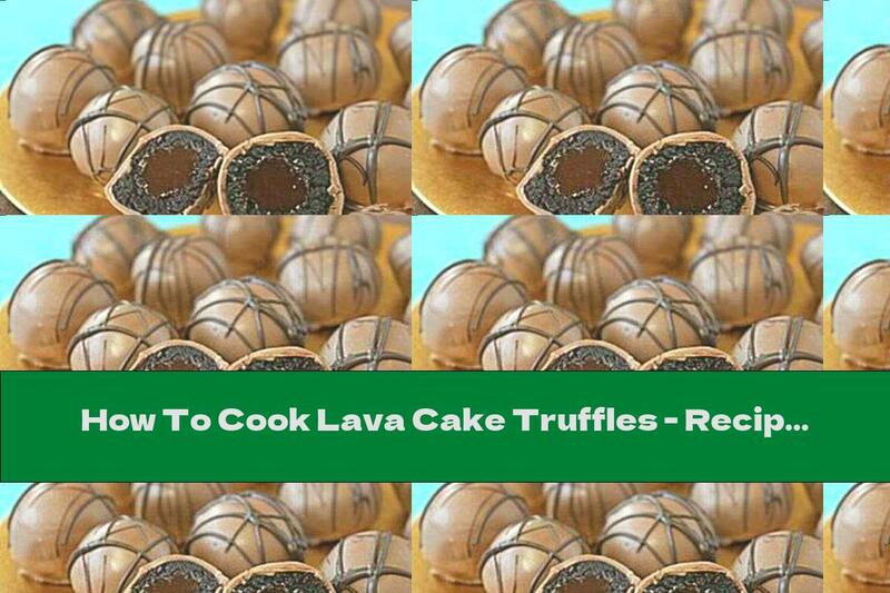 How To Cook Lava Cake Truffles - Recipe