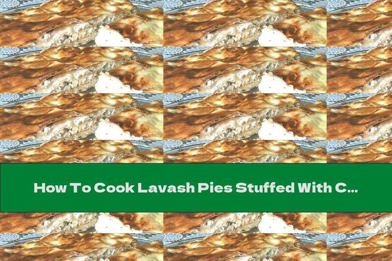 How To Cook Lavash Pies Stuffed With Cottage Cheese And Parsley - Recipe