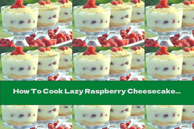 How To Cook Lazy Raspberry Cheesecake - Recipe