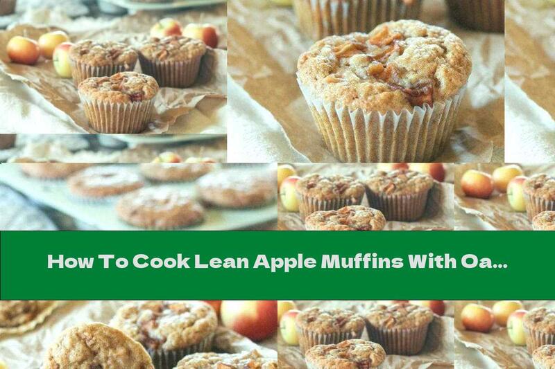 How To Cook Lean Apple Muffins With Oatmeal And Cinnamon - Recipe