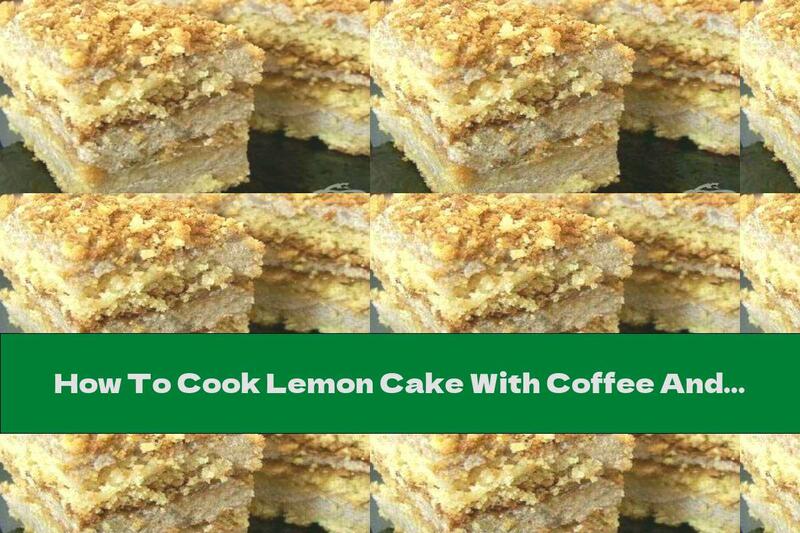 How To Cook Lemon Cake With Coffee And Liqueur - Recipe