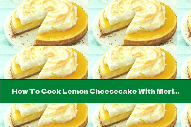 How To Cook Lemon Cheesecake With Meringue - Recipe