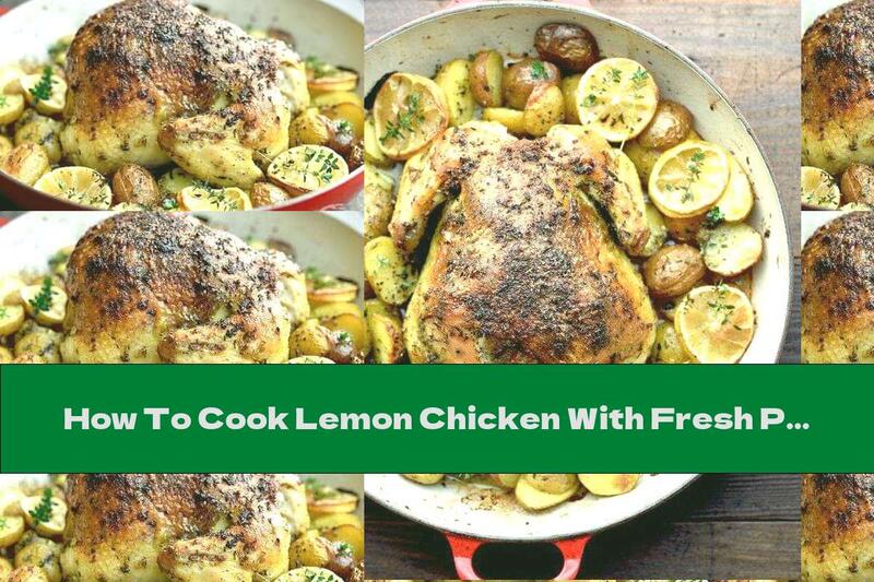 How To Cook Lemon Chicken With Fresh Potatoes And Garlic - Recipe