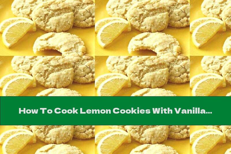 How To Cook Lemon Cookies With Vanilla - Recipe