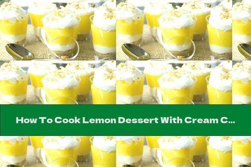 How To Cook Lemon Dessert With Cream Cheese And Walnuts - Recipe