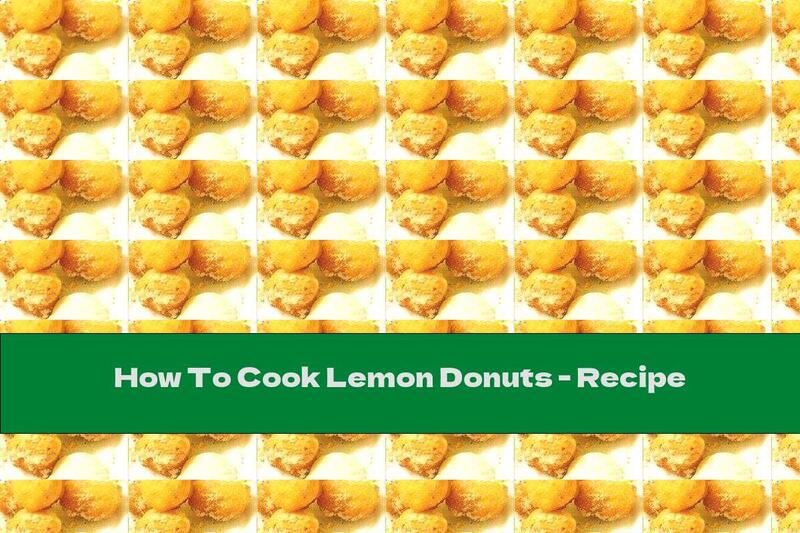 How To Cook Lemon Donuts - Recipe