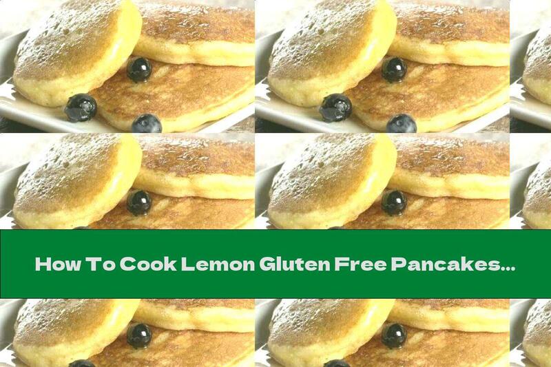 How To Cook Lemon Gluten Free Pancakes - Recipe