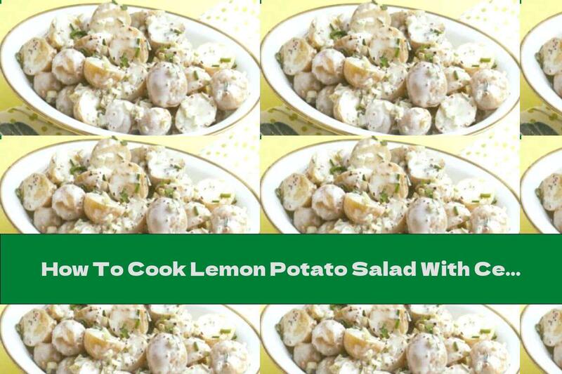 How To Cook Lemon Potato Salad With Celery - Recipe