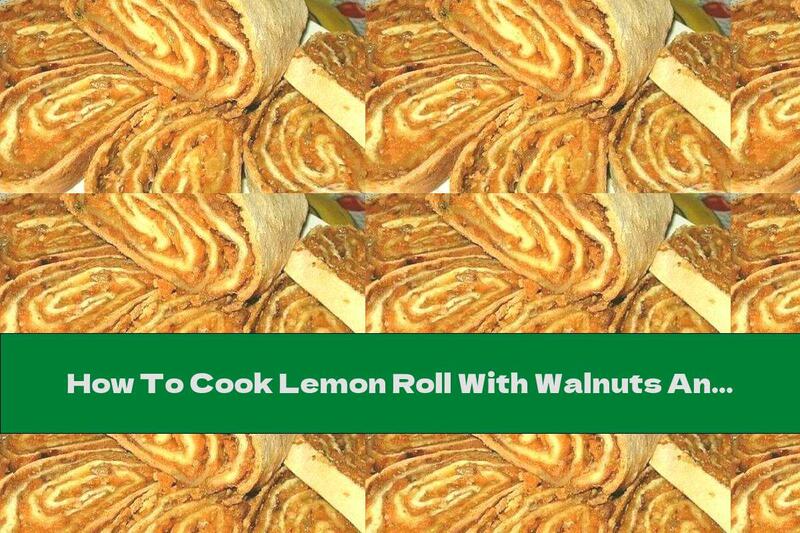 How To Cook Lemon Roll With Walnuts And Raisins - Recipe