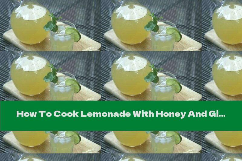 How To Cook Lemonade With Honey And Ginger - Recipe