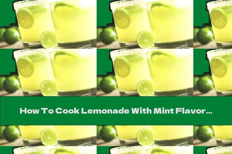 How To Cook Lemonade With Mint Flavor - Recipe
