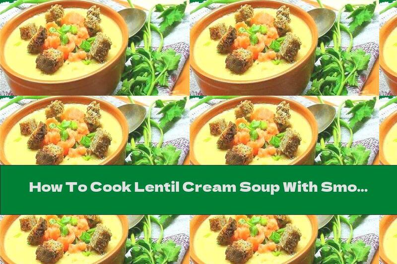 How To Cook Lentil Cream Soup With Smoked Salmon, Chives And Croutons - Recipe