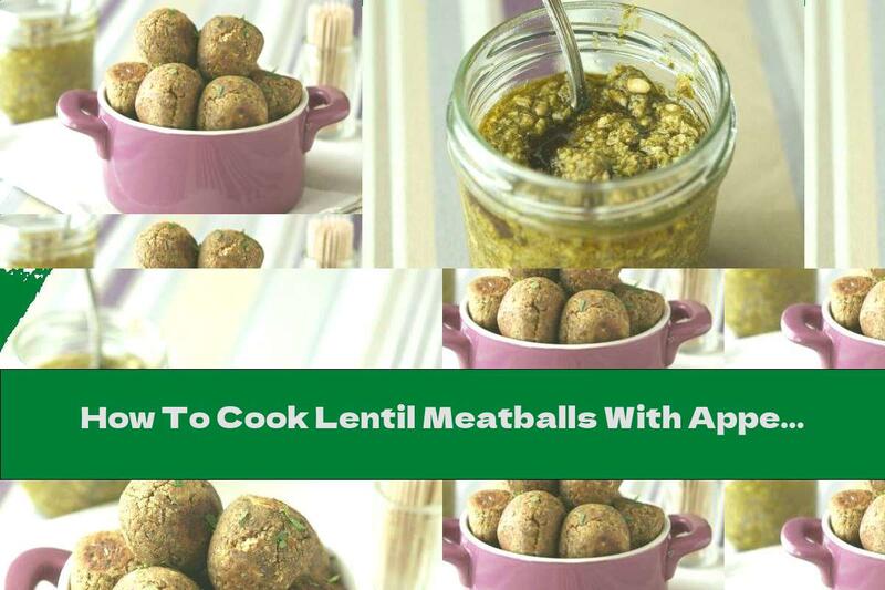 How To Cook Lentil Meatballs With Appetizing Basil Pesto - Recipe