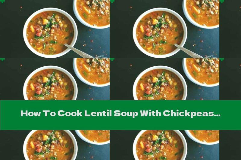 How To Cook Lentil Soup With Chickpeas, Almonds And Nettles - Recipe