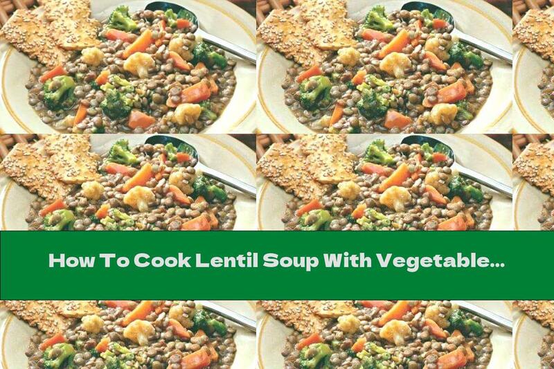 How To Cook Lentil Soup With Vegetables - Recipe
