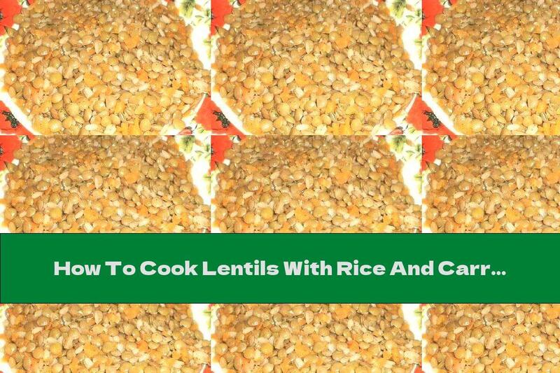 How To Cook Lentils With Rice And Carrots - Recipe