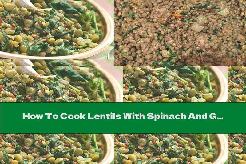 How To Cook Lentils With Spinach And Garlic - Recipe