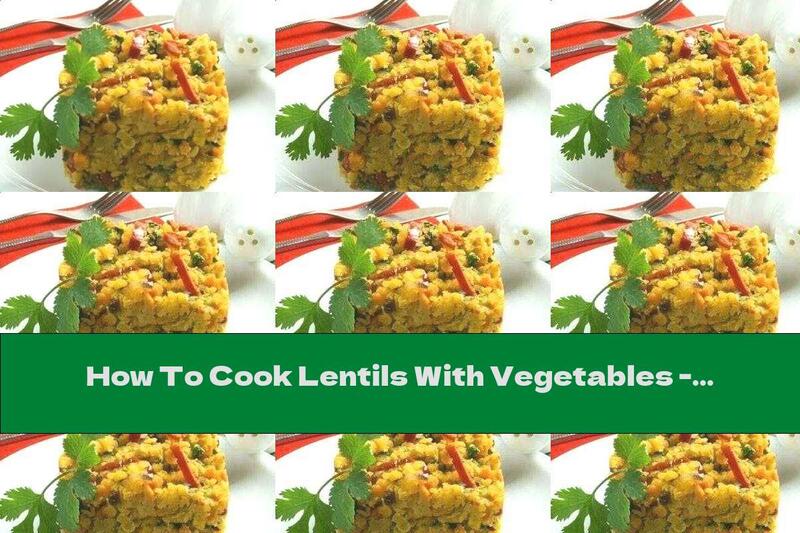 How To Cook Lentils With Vegetables - Recipe