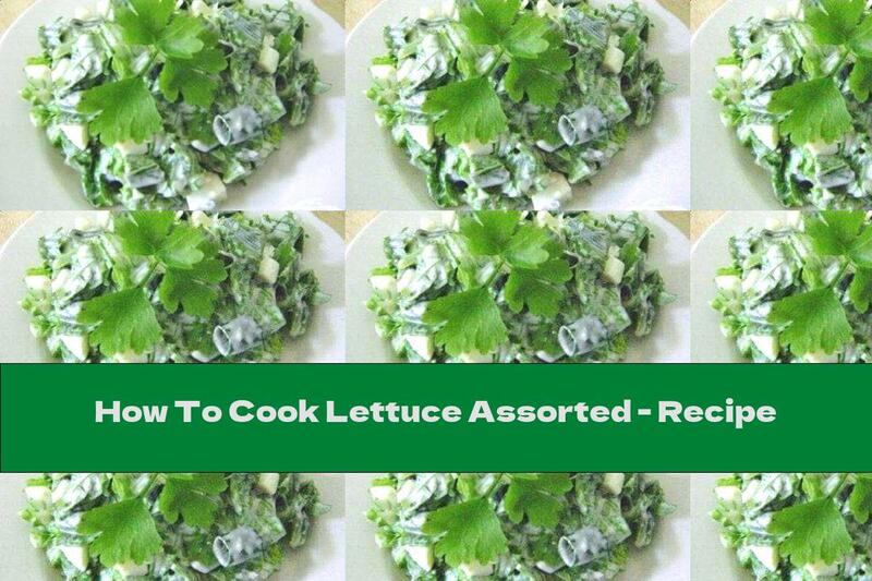 How To Cook Lettuce Assorted - Recipe