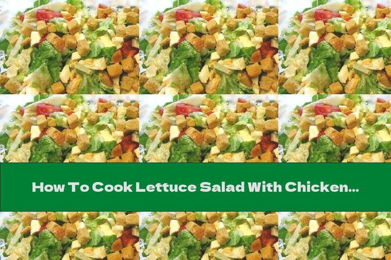 How To Cook Lettuce Salad With Chicken Breast, Mozzarella And Aromatic Garlic Sauce - Recipe