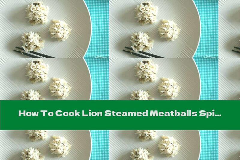 How To Cook Lion Steamed Meatballs Spicy Minced Meat - Rice