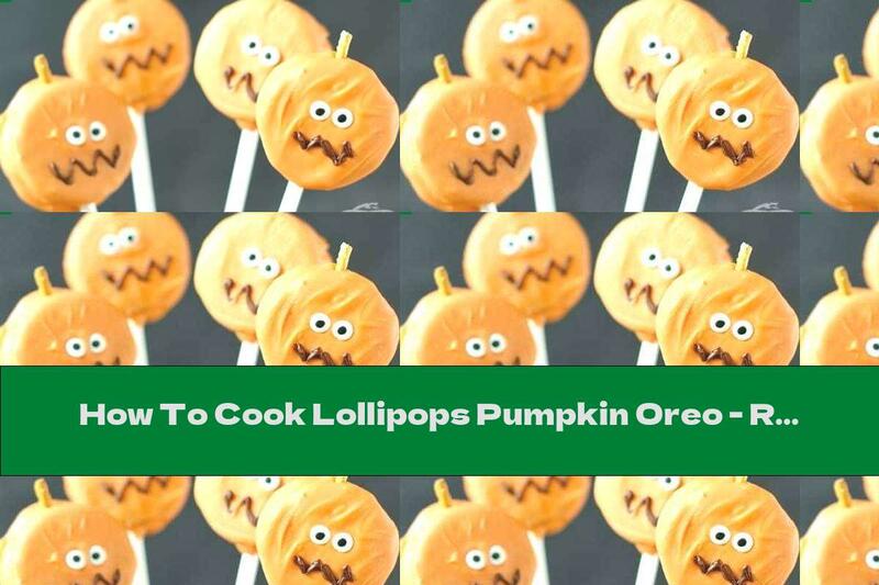 How To Cook Lollipops Pumpkin Oreo - Recipe