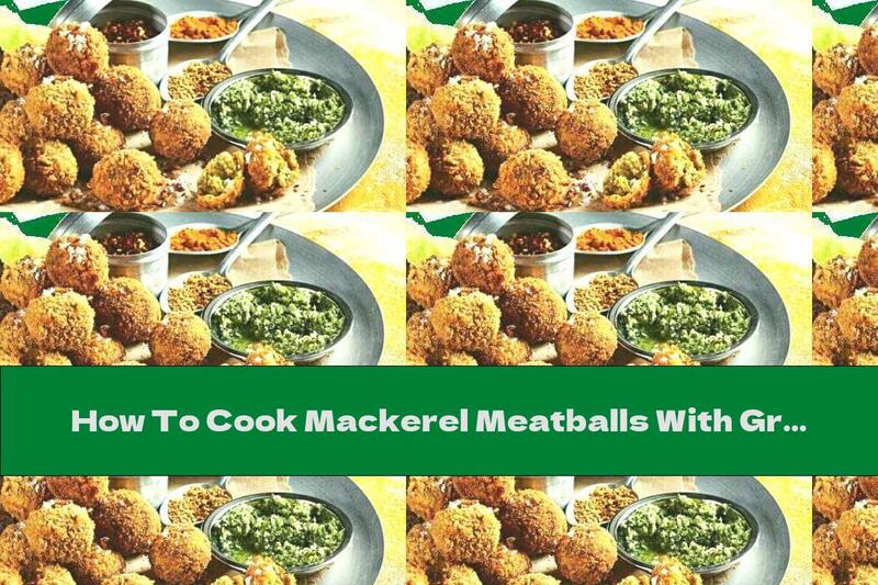 How To Cook Mackerel Meatballs With Green Sambal Sauce - Recipe