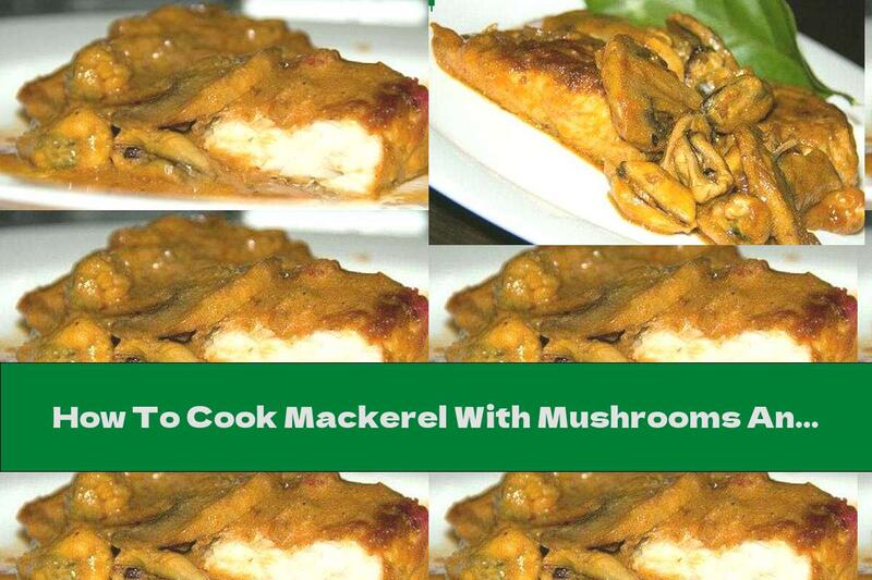 How To Cook Mackerel With Mushrooms And Mussels In Cream - Recipe