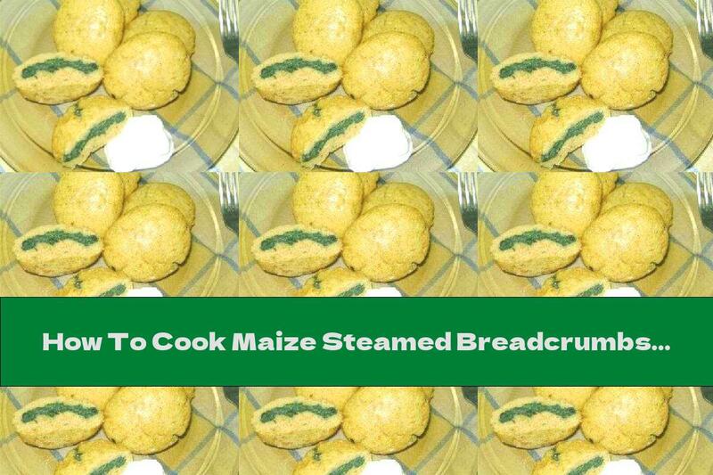 How To Cook Maize Steamed Breadcrumbs - Recipe