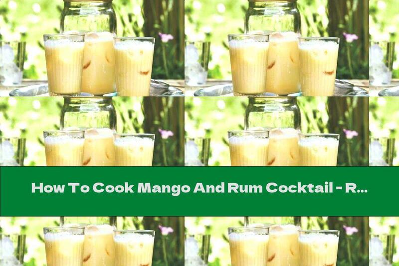 How To Cook Mango And Rum Cocktail - Recipe