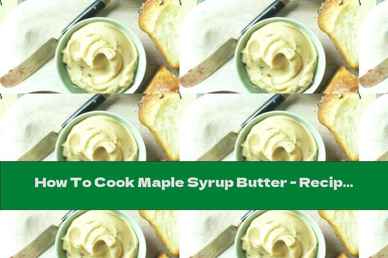 How To Cook Maple Syrup Butter - Recipe