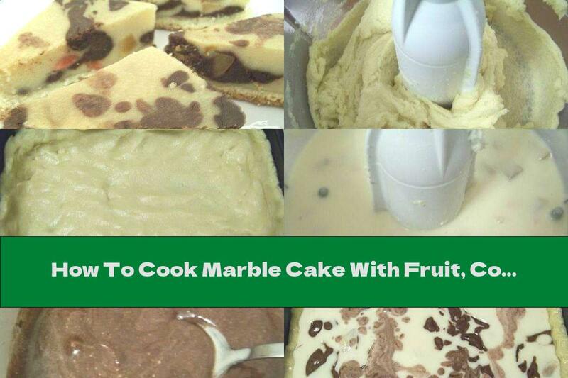 How To Cook Marble Cake With Fruit, Cottage Cheese And Chocolate - Recipe