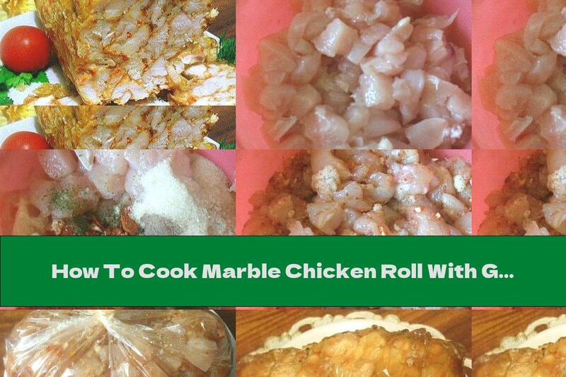 How To Cook Marble Chicken Roll With Garlic - Recipe