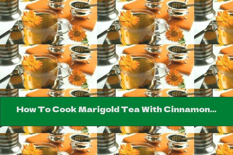 How To Cook Marigold Tea With Cinnamon And Ginger - Recipe