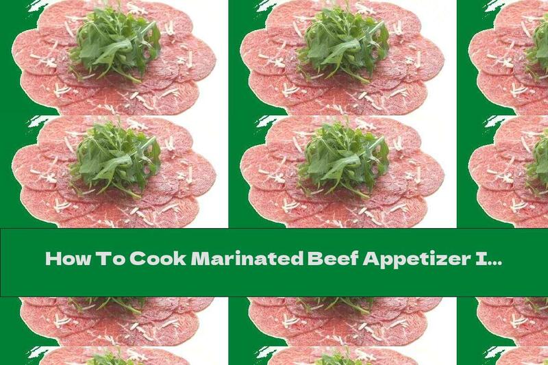 How To Cook Marinated Beef Appetizer In Red Wine With Onion And Lemon - Recipe