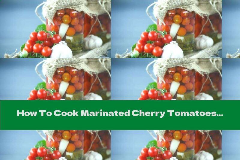 How To Cook Marinated Cherry Tomatoes With Garlic - Recipe